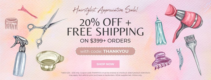Hairstylist Appreciation Day Sale (4/24-4/25)